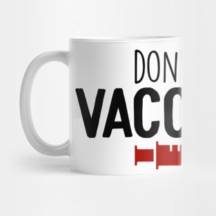 don't hate vaccinate Mug